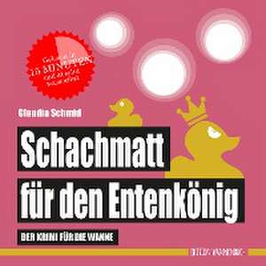 Schachmatt für den Entenkönig (Badebuch) de Claudia Schmid