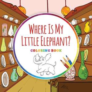 Where Is My Little Elephant? - Coloring Book de Ingo Blum