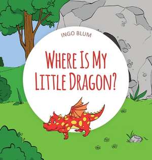 Where Is My Little Dragon de Ingo Blum