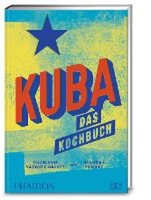 Kuba - das Kochbuch de Madelaine Vázquez Gálvez