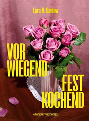 Vorwiegend festkochend de Lara M. Gahlow