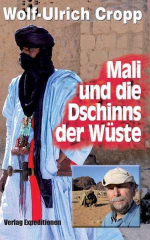 Mali und die Dschinns der Wüste de Wolf-Ulrich Cropp