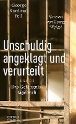 Unschuldig angeklagt und verurteilt de George Kardinal Pell