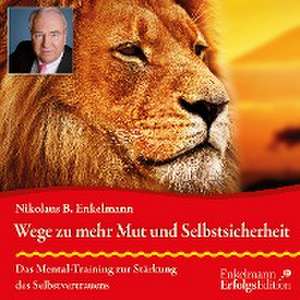 Wege zu mehr Mut und Selbstsicherheit de Nikolaus B. Enkelmann