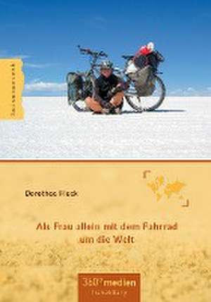 Als Frau allein mit dem Fahrrad um die Welt de Dorothee Fleck