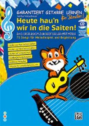 Garantiert Gitarre lernen für Kinder - HEUTE HAU'N WIR IN DIE SAITEN de Norbert Roschauer