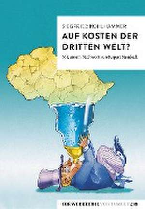 Auf Kosten der Dritten Welt? de Siegfried Kohlhammer