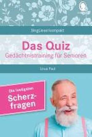 Heitere Scherzfragen. Das Gedächtnistraining-Quiz für Senioren. Ideal als Beschäftigung, Gedächtnistraining, Aktivierung bei Demenz. de Linus Paul