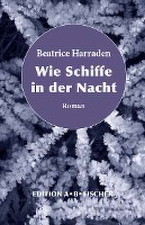 Wie Schiffe in der Nacht de Beatrice Harraden