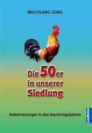 Die 50er in unserer Siedlung de Wolfgang Ising