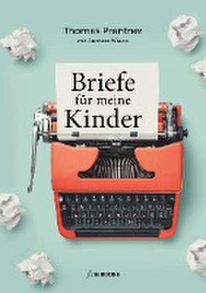 Briefe für meine Kinder de Thomas Prantner