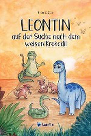 Leontin auf der Suche nach dem weisen Krokodil de Thomas Sterr