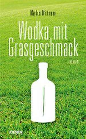 Wodka mit Grasgeschmack de Markus Mittmann