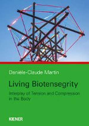 Living Biotensegrity de Danièle-Claude Martin