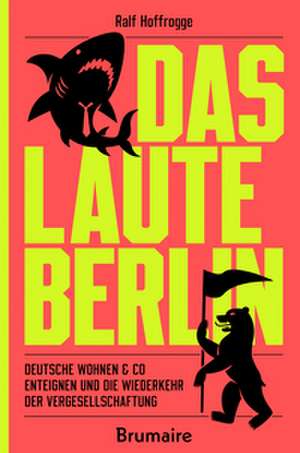 Das laute Berlin de Ralf Hoffrogge