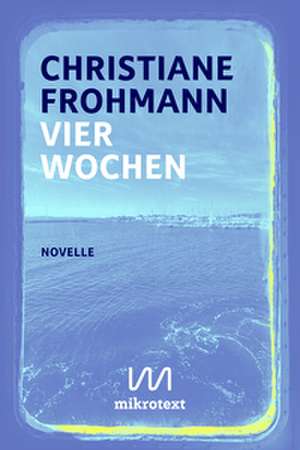 Vier Wochen de Christiane Frohmann