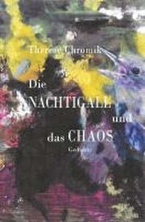 Die Nachtigall und das Chaos de Therese Chromik