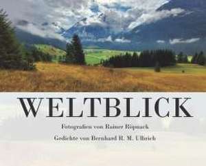 Weltblick de Bernhard R. M. Ulbrich