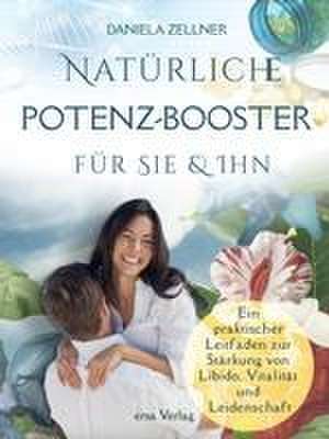 Natürliche Potenz-Booster für Sie und Ihn de Daniela Zellner