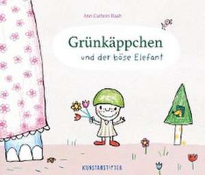 Grünkäppchen und der böse Elefant de Ann Cathrin Raab