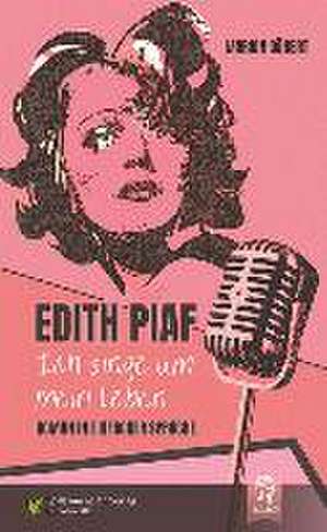 Edith Piaf - Ich singe um mein Leben de Marion Döbert