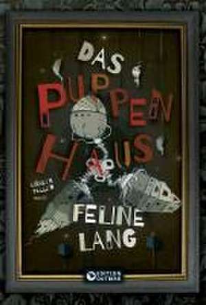 Das Puppenhaus - Trilogie de Feline Lang