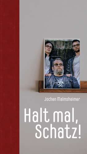Halt mal, Schatz! de Jochen Malmsheimer
