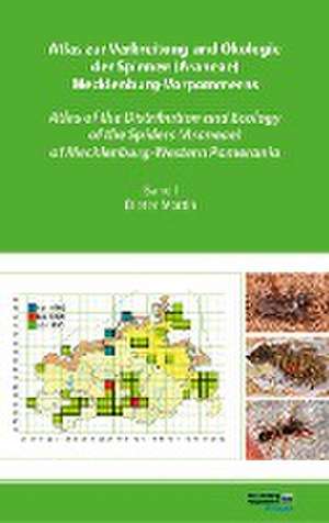 Atlas zur Verbreitung und Ökologie der Spinnen (Araneae) Mecklenburg-Vorpommerns - Atlas of the Distribution and Ecology of the Spiders (Araneae) of Mecklenburg-Western Pomerania (Band 1) de Dieter Martin