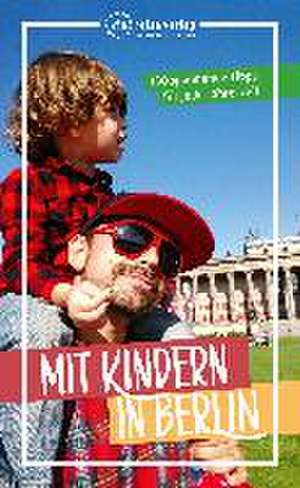 Mit Kindern in Berlin de Julia Brodauf