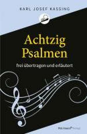 Achtzig Psalmen de Karl Josef Kassing