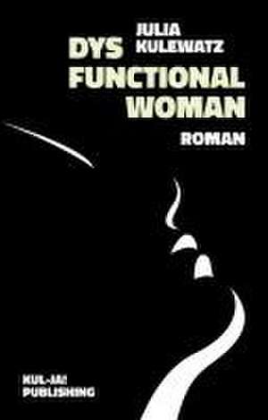 Dysfunctional Woman de Julia Kulewatz