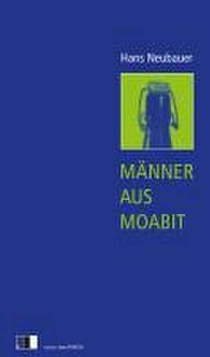 Männer aus Moabit de Hans Neubauer