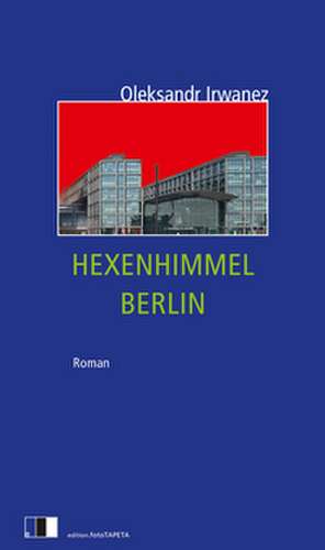 Hexenhimmel Berlin de Oleksandr Irwanez