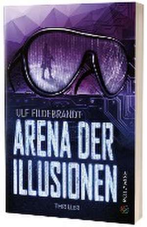 Arena der Illusionen de Ulf Fildebrandt