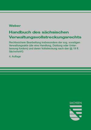 Handbuch des sächsischen Verwaltungsvollstreckungsrechts de Klaus Weber