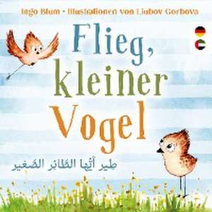 Flieg, kleiner Vogel de Ingo Blum