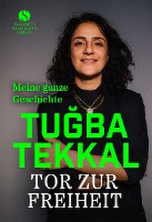 Tor zur Freiheit de Tugba Tekkal