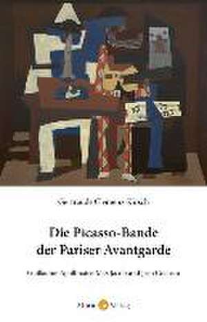 Die Picasso-Bande der Pariser Avantgarde de Gertraude Clemenz-Kirsch