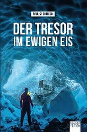 Der Tresor im ewigen Eis de Paul Steinbeck