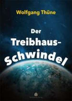 Der Treibhaus-Schwindel de Wolfgang Thüne