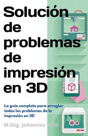 Solución de problemas de impresión en 3D de M. Eng. Johannes Wild