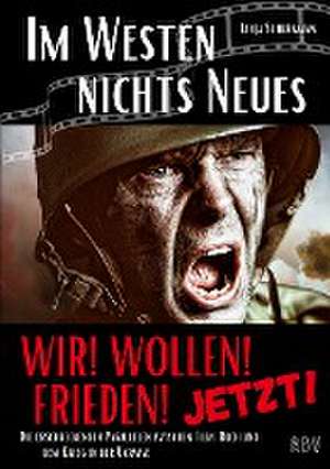 IM WESTEN NICHTS NEUES - Die erschreckenden Parallelen zwischen Film, Buch und dem Krieg in der Ukraine - WIR! WOLLEN! FRIEDEN! - JETZT! de Tanja Schürmann