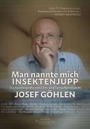 Man nannte mich Insektenjupp de Josef Göhlen