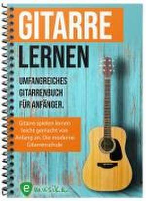 Gitarre lernen - umfangreiches Gitarrenbuch für Anfänger und Wiedereinsteiger de Jonah Schmidt