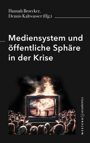 Mediensystem und öffentliche Sphäre in der Krise de Hannah Broecker