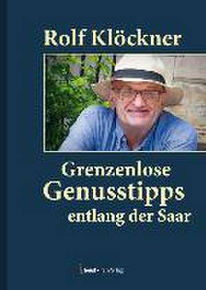 Grenzenlose Genusstipps entlang der Saar de Rolf Klöckner