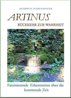 Artinus - Rückkehr zur Wahrheit de Heidrun Siebenhofer