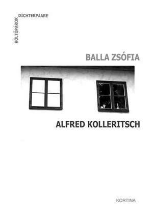 Dichterpaare - Költõpárok: Balla Zsófia und Alfred Kolleritsch de Zsófia Balla