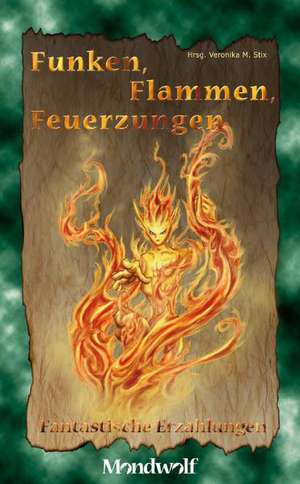 Funken, Flammen, Feuerzungen de Hendrik Lambertus