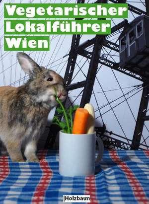 Vegetarischer Lokalführer Wien de Clemens Ettenauer